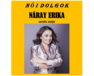 NŐI DOLGOK - Náray Erika zenés estje